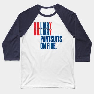 Hilliary, Hilliary, Pantsuits on Fire Baseball T-Shirt